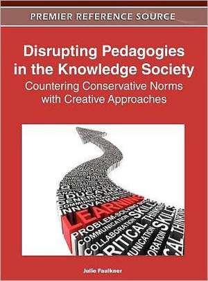 Disrupting Pedagogies in the Knowledge Society de Julie Faulkner