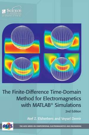 The Finite-Difference Time-Domain Method for Electromagnetics with MATLAB Simulations de Atef Elsherbeni