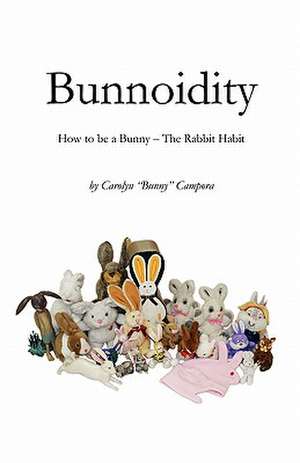 Bunnoidity: Two Volume Set de Carolyn Bunny Campora