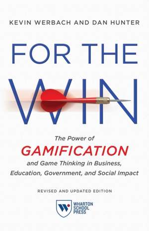 For the Win, Revised and Updated Edition – The Power of Gamification and Game Thinking in Business, Education, Government, and Social Impact de Kevin Werbach