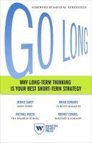 Go Long – Why Long–Term Thinking Is Your Best Short–Term Strategy de Dennis Carey