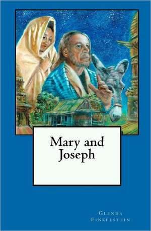 Mary and Joseph: A California Literary Time Line Part Two de Glenda C. Finkelstein