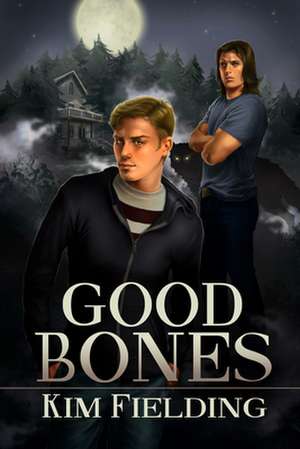 Good Bones de Kim Fielding