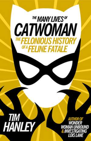 The Many Lives of Catwoman de Tim Hanley