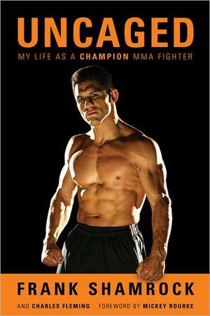 Uncaged: My Life as a Champion MMA Fighter de Frank Shamrock