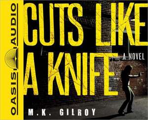 Cuts Like a Knife de M. K. Gilroy