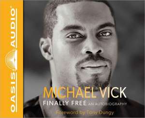 Finally Free: An Autobiography de Michael Vick