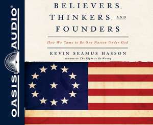 Believers, Thinkers, and Founders: How We Came to Be One Nation Under God de John McLain