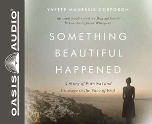 Something Beautiful Happened de Yvette Manessis Corporon