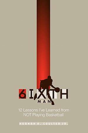 The 6ixth Man de Norman A. Coulter Jr