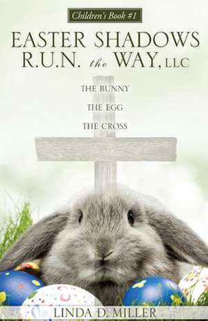 The Bunny the Egg the Cross de Linda D. Miller