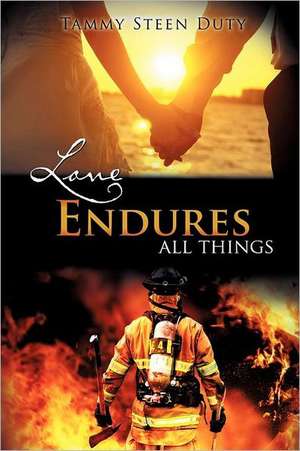 Love Endures All Things de Tammy Steen Duty