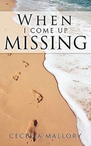 When I Come Up Missing de Cecelia Mallory