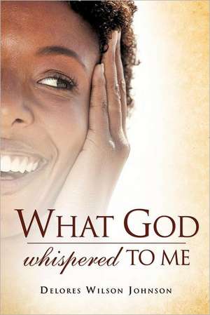 What God Whispered to Me de Delores Wilson-Johnson