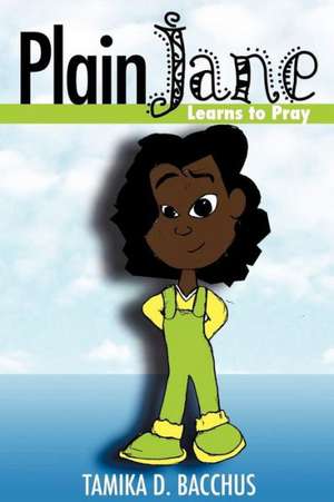 Plain Jane Learns to Pray de Tamika D. Bacchus