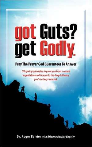 Got Guts? Get Godly! de Roger Barrier