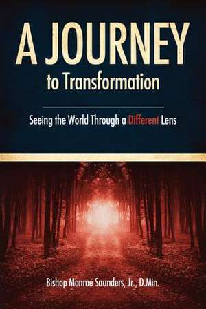 A Journey to Transformation de Jr. D. Min Bishop Monroe Saunders