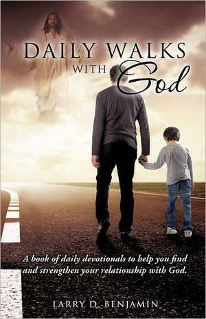 Daily Walks with God de Larry D. Benjamin