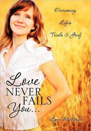 Love Never Fails You... de Lynn McKenzie