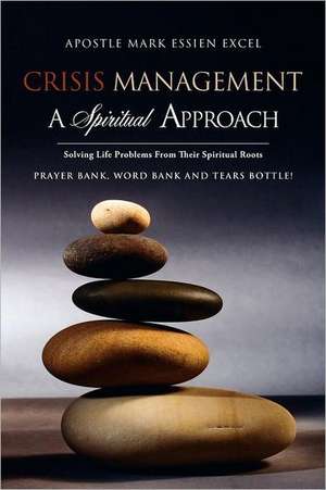 Crisis Management: A Spiritual Approach de APOSTLE MARK ESSIEN EXCEL