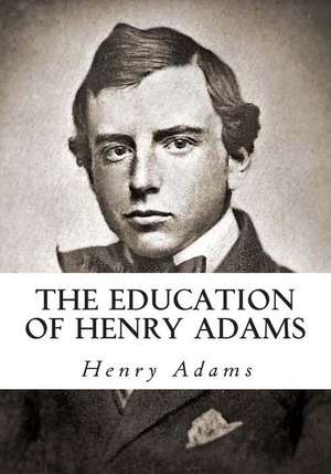 The Education of Henry Adams de Henry Adams