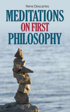 Meditations on First Philosophy de Rene Descartes