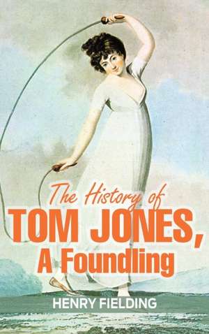 The History of Tom Jones, a Foundling de Henry Fielding