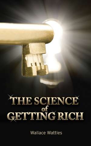 The Science of Getting Rich de Wattles, Wallace D.