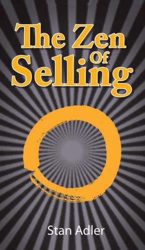 The Zen of Selling de Stan Adler