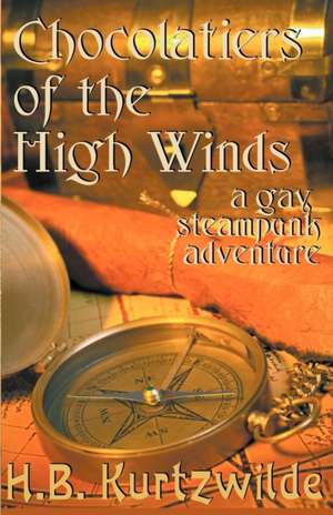 Chocolatiers of the High Winds de H. B. Kurtzwilde