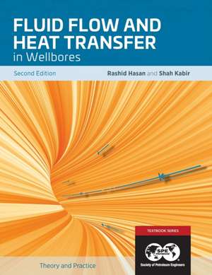 Fluid Flow and Heat Transfer in Wellbores, 2nd Edition de Rashid Hasan