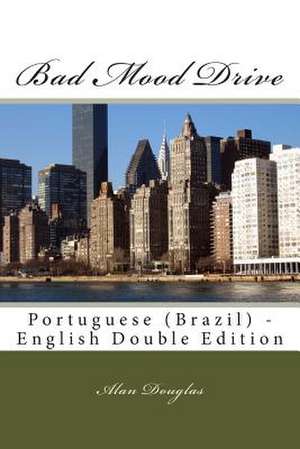 Bad Mood Drive: Portuguese (Brazil) - English Double Edition de MR Alan Douglas
