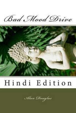 Bad Mood Drive: Hindi Edition de MR Alan Douglas