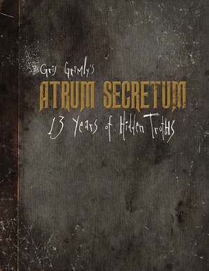 Atrum Secretum: 13 Years of Hidden Truths de Gris Grimly