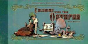 Coloring with Your Octopus: A Coloring Book for Domesticated Cephalopods de Brian Kesinger