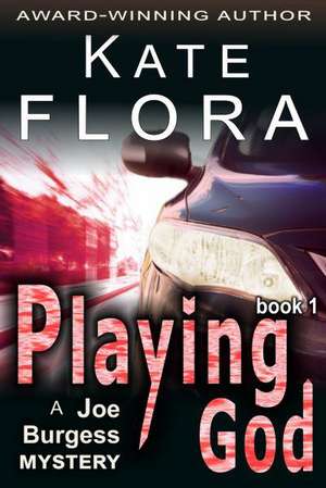 Playing God (a Joe Burgess Mystery, Book 1): The Jewish Engineer Behind Hitler's Volkswagen de Kate Flora