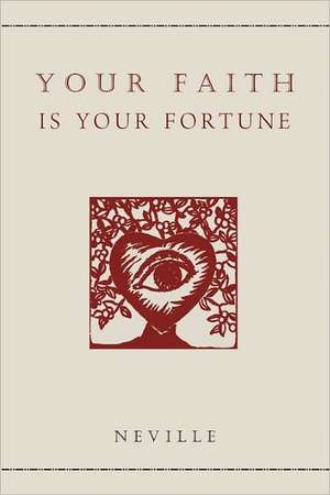 Your Faith Is Your Fortune de Neville