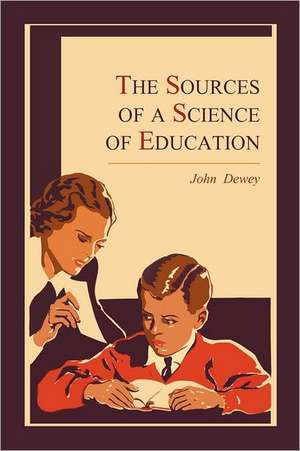 The Sources of a Science of Education de John Dewey