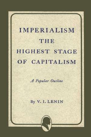 Imperialism the Highest Stage of Capitalism de Vladimir Ilich Lenin