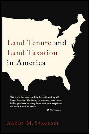 Land Tenure and Land Taxation in America de Aaron M. Sakolski