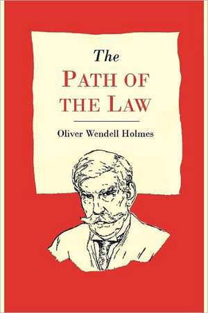 The Path of the Law de Oliver Wendell Jr. Holmes