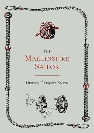 The Marlinspike Sailor [Second Edition, Enlarged] de Hervey Garrett Smith