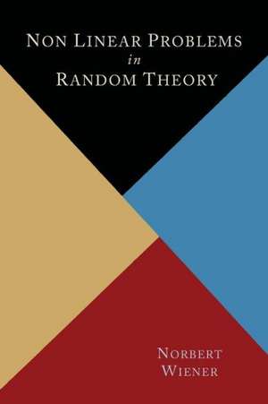 Nonlinear Problems in Random Theory de Norbert Wiener