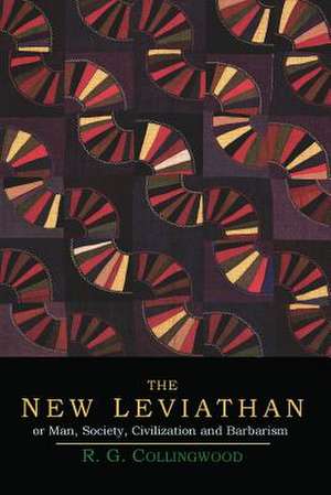 The New Leviathan; Or, Man, Society, Civilization and Barbarism de R. G. Collingwood