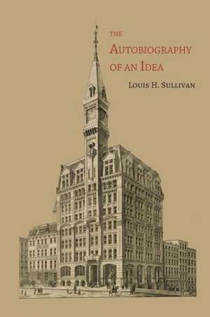 The Autobiography of an Idea de Louis H. Sullivan