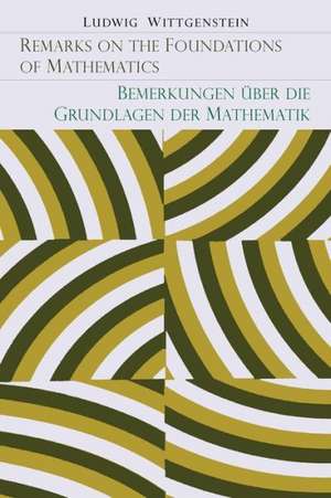 Remarks on the Foundation of Mathematics [Bemerkungen Uber Die Grundlagen Der Mathematik] de Ludwig Wittgenstein