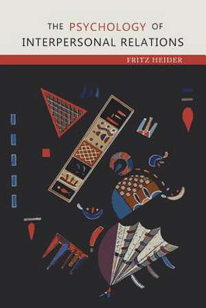 The Psychology of Interpersonal Relations de Fritz Heider