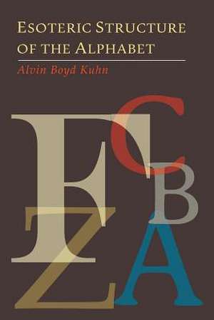 Esoteric Structure of the Alphabet de Alvin Boyd Kuhn