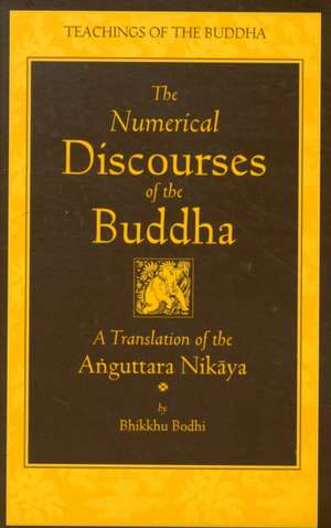 The Numerical Discourses of the Buddha de Bodhi