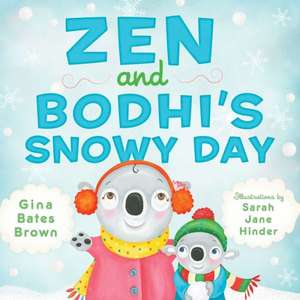 Zen and Bodhi's Snowy Day de Gina Bates Brown